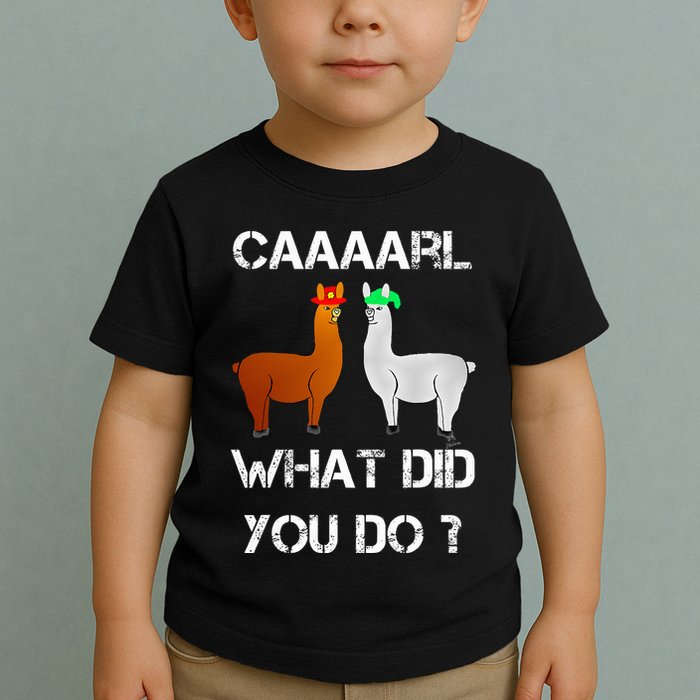funny llama with hats lama with hat carl what did you do  Toddler T-Shirt