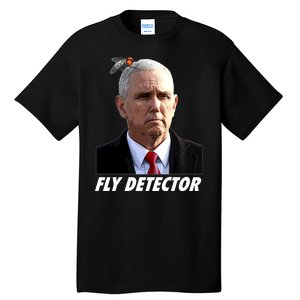 Fly Detector Mike Pence  Tall T-Shirt