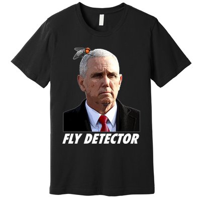 Fly Detector Mike Pence  Premium T-Shirt