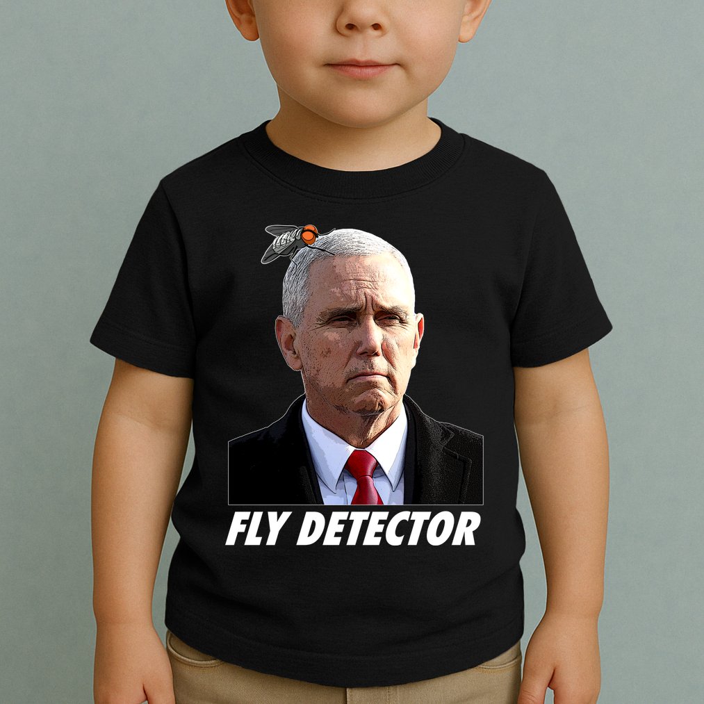 Fly Detector Mike Pence  Toddler T-Shirt