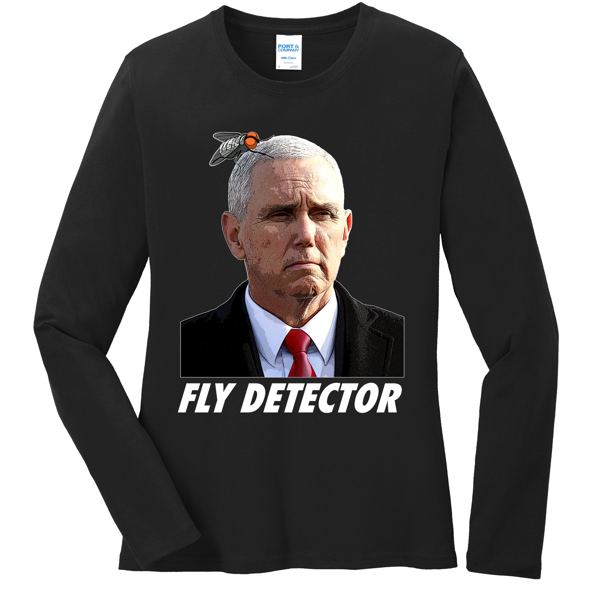 Fly Detector Mike Pence  Ladies Long Sleeve Shirt