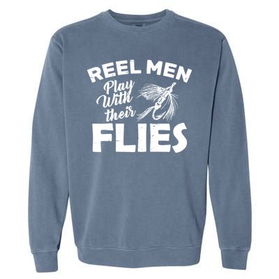 Fly Fishing Reel Men Play With Their Flies Garment-Dyed Sweatshirt