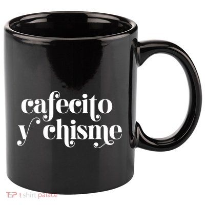 Frases LatinasCafecito Y Chisme 11oz C Handle Ceramic Mug
