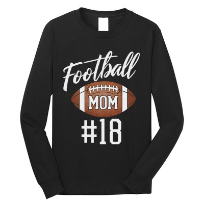 Football Mom 18 Funny Mother Woman Touchdown Girl Son Game Long Sleeve Shirt