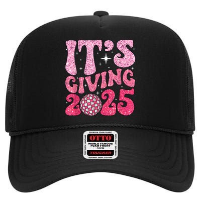 Family Matching 2025 Happy New Year Its Giving 2025 Party Gift High Crown Mesh Back Trucker Hat