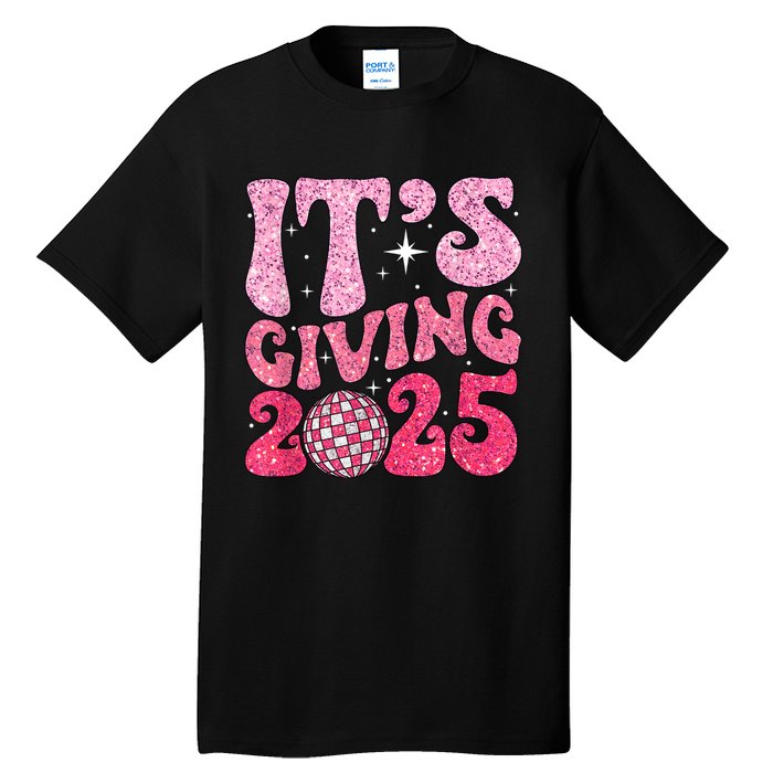 Family Matching 2025 Happy New Year Its Giving 2025 Party Gift Tall T-Shirt