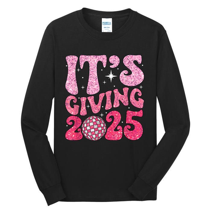 Family Matching 2025 Happy New Year Its Giving 2025 Party Gift Tall Long Sleeve T-Shirt