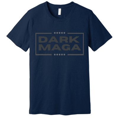Funny Maga 2024 Dark Maga New! Maga Dark Premium T-Shirt