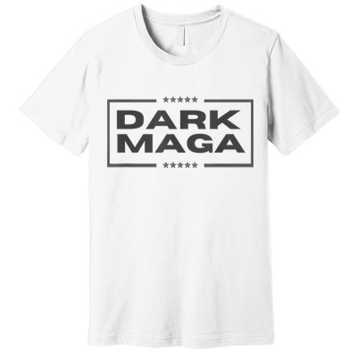 Funny Maga 2024 Dark Maga New! Maga Dark Premium T-Shirt