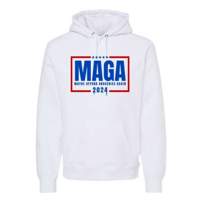 Funny Maga 2024 Maga Maybe Afford Groceries Again Premium Hoodie