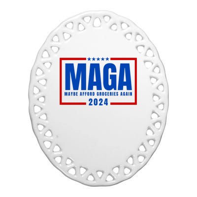 Funny Maga 2024 Maga Maybe Afford Groceries Again Ceramic Oval Ornament