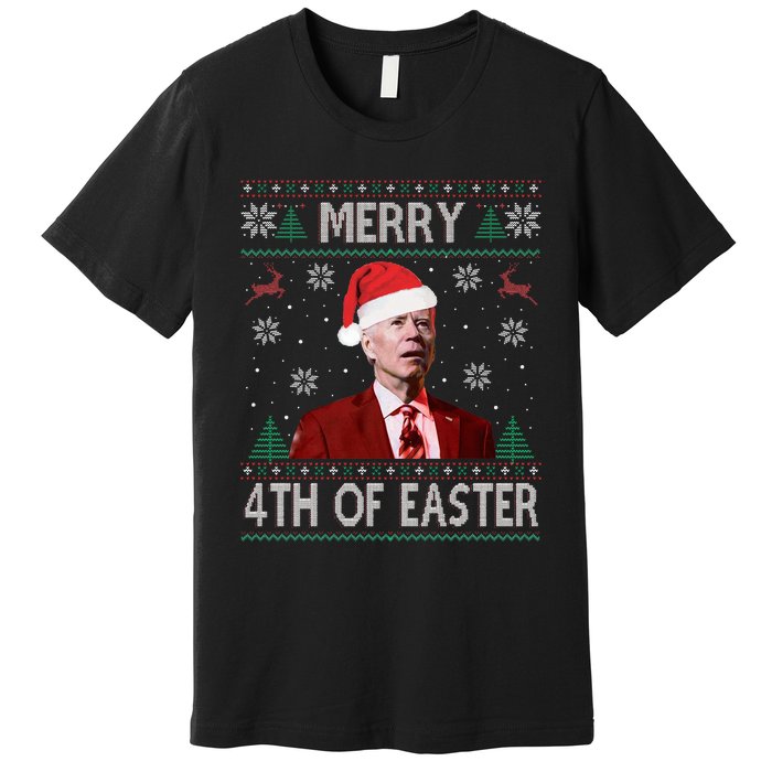 Funny Merry 4th Of Easter Joe Biden Xmas Ugly Swater Premium T-Shirt