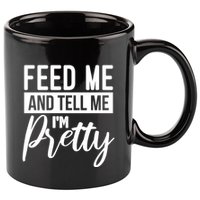 Feed Me And Tell Me I M Pretty Foodie Gift Great Gift 11oz C Handle Ceramic Mug