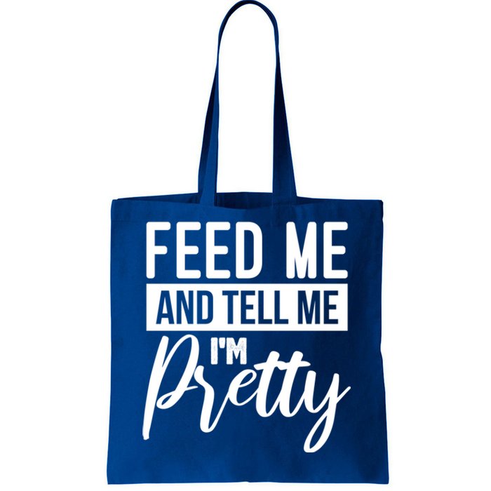 Feed Me And Tell Me I M Pretty Foodie Gift Great Gift Tote Bag