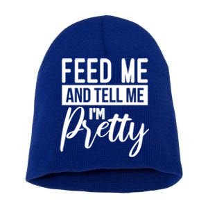 Feed Me And Tell Me I M Pretty Foodie Gift Great Gift Short Acrylic Beanie