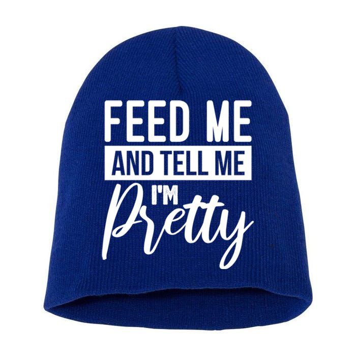 Feed Me And Tell Me I M Pretty Foodie Gift Great Gift Short Acrylic Beanie