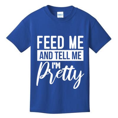 Feed Me And Tell Me I M Pretty Foodie Gift Great Gift Kids T-Shirt