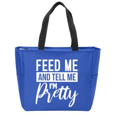Feed Me And Tell Me I M Pretty Foodie Gift Great Gift Zip Tote Bag