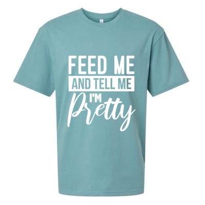 Feed Me And Tell Me I M Pretty Foodie Gift Great Gift Sueded Cloud Jersey T-Shirt