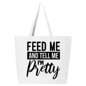 Feed Me And Tell Me I M Pretty Foodie Gift Great Gift 25L Jumbo Tote