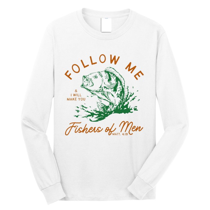 Follow Me And I Will Make You Fishers Long Sleeve Shirt