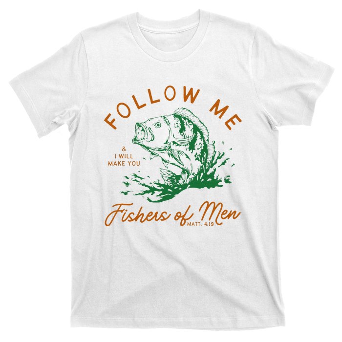 Follow Me And I Will Make You Fishers T-Shirt