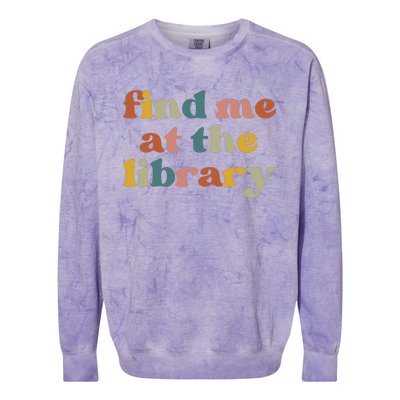 Find Me At The Library Shirt Book Lover School Librarian Groovy Colorblast Crewneck Sweatshirt