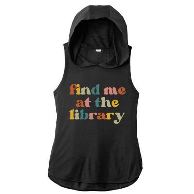 Find Me At The Library Shirt Book Lover School Librarian Groovy Ladies PosiCharge Tri-Blend Wicking Draft Hoodie Tank