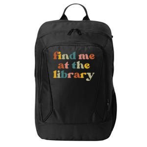 Find Me At The Library Shirt Book Lover School Librarian Groovy City Backpack