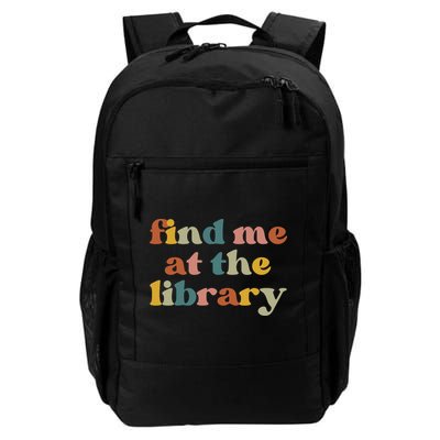 Find Me At The Library Shirt Book Lover School Librarian Groovy Backpack