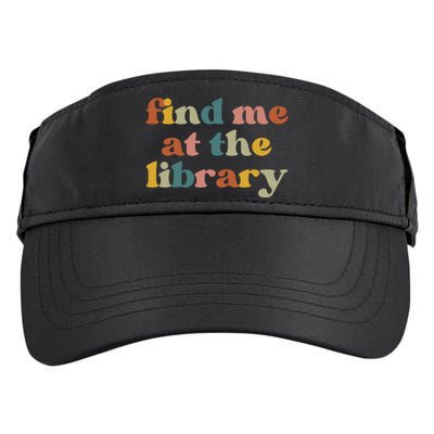 Find Me At The Library Shirt Book Lover School Librarian Groovy Adult Drive Performance Visor