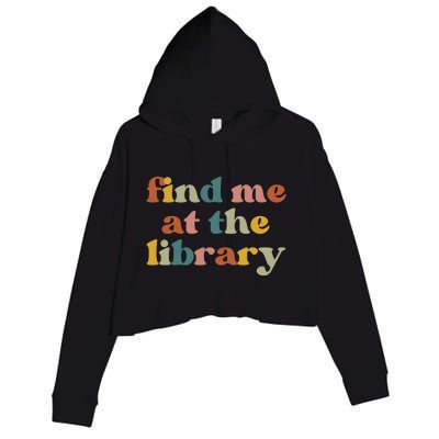 Find Me At The Library Shirt Book Lover School Librarian Groovy Crop Fleece Hoodie