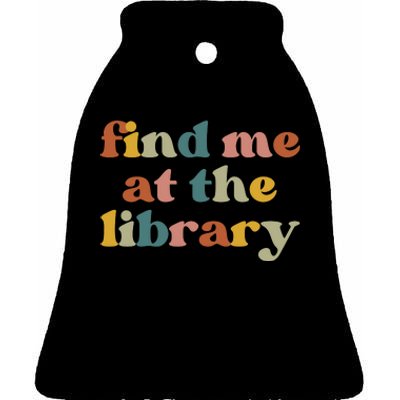 Find Me At The Library Shirt Book Lover School Librarian Groovy Ceramic Bell Ornament