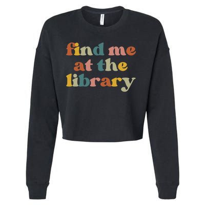 Find Me At The Library Shirt Book Lover School Librarian Groovy Cropped Pullover Crew