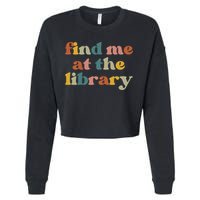 Find Me At The Library Shirt Book Lover School Librarian Groovy Cropped Pullover Crew