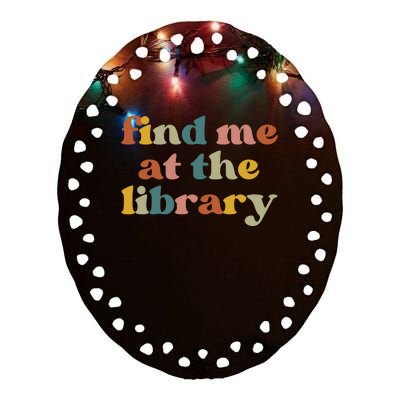 Find Me At The Library Shirt Book Lover School Librarian Groovy Ceramic Oval Ornament