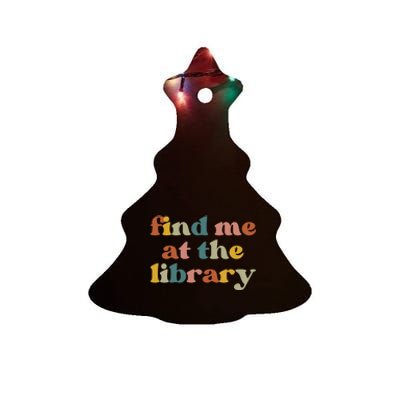 Find Me At The Library Shirt Book Lover School Librarian Groovy Ceramic Tree Ornament