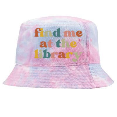 Find Me At The Library Shirt Book Lover School Librarian Groovy Tie-Dyed Bucket Hat