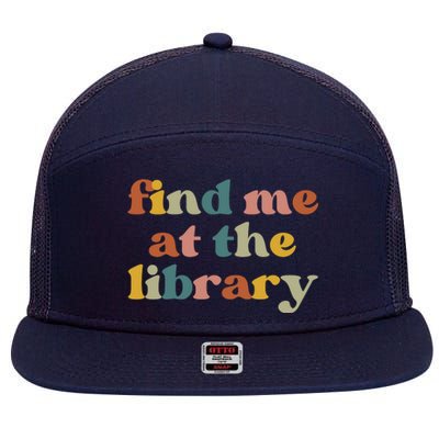 Find Me At The Library Shirt Book Lover School Librarian Groovy 7 Panel Mesh Trucker Snapback Hat