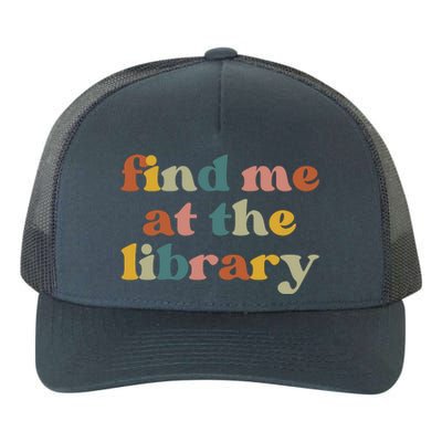 Find Me At The Library Shirt Book Lover School Librarian Groovy Yupoong Adult 5-Panel Trucker Hat