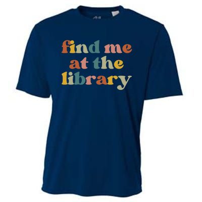 Find Me At The Library Shirt Book Lover School Librarian Groovy Cooling Performance Crew T-Shirt