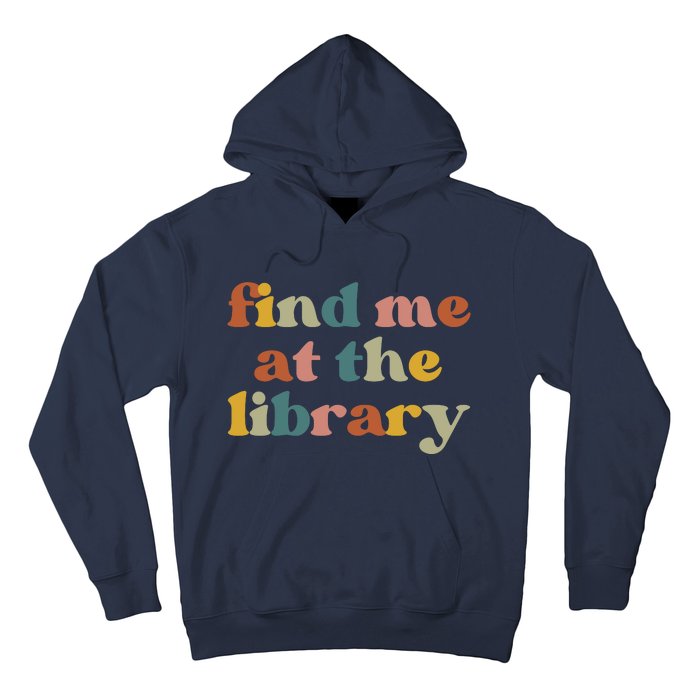 Find Me At The Library Shirt Book Lover School Librarian Groovy Hoodie