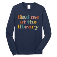 Find Me At The Library Shirt Book Lover School Librarian Groovy Long Sleeve Shirt