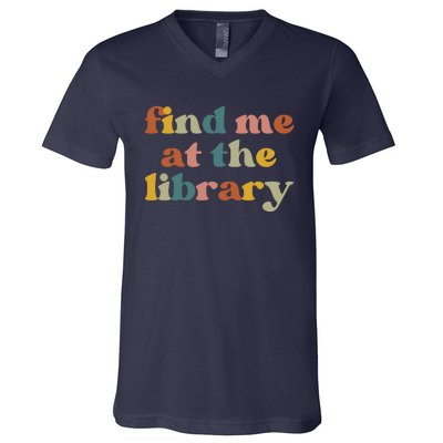 Find Me At The Library Shirt Book Lover School Librarian Groovy V-Neck T-Shirt