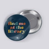 Find Me At The Library Shirt Book Lover School Librarian Groovy Button