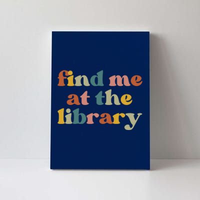 Find Me At The Library Shirt Book Lover School Librarian Groovy Canvas