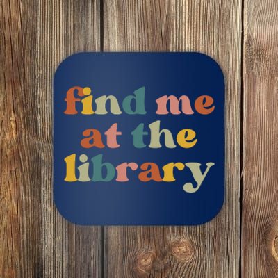 Find Me At The Library Shirt Book Lover School Librarian Groovy Coaster