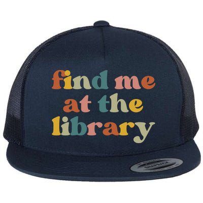Find Me At The Library Shirt Book Lover School Librarian Groovy Flatbill Hat