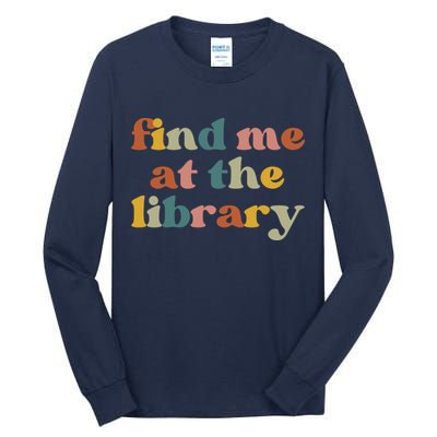 Find Me At The Library Shirt Book Lover School Librarian Groovy Tall Long Sleeve T-Shirt