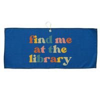 Find Me At The Library Shirt Book Lover School Librarian Groovy Large Microfiber Waffle Golf Towel